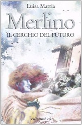 9788876416705-Merlino. Il cerchio del futuro.